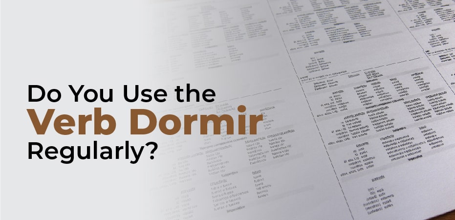 Dormir Preterite Conjugation – A Spanish Verb