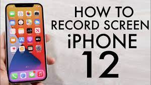 How to Screen Record on Iphone 12